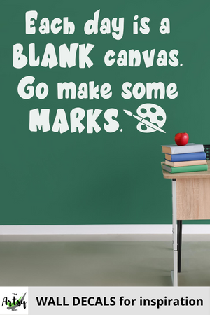 Each day is a blank canvas go make some marks, Classroom door Decal, School decal, Art decal, inspirational decal