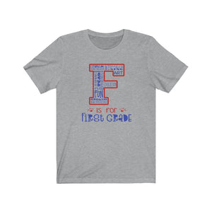 F is for First Grade shirt, 1st grade teacher shirt, shirt for 1st grade teacher, back to school shirt tee, Unisex Short Sleeve 