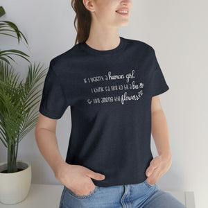 If I wasn't a human girl I think I'd like to be a bee and live among the flowers shirt, reader shirt, Anne of Green Gables fan
