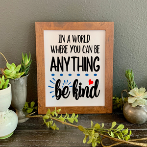 In a world where you can be anything be kind 8x10 framed picture, teacher desk decor, back to school decor
