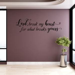 Lord break my heart for what breaks yours, decal