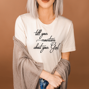 Tell Your Mountain About Your God shirt, Christian shirt