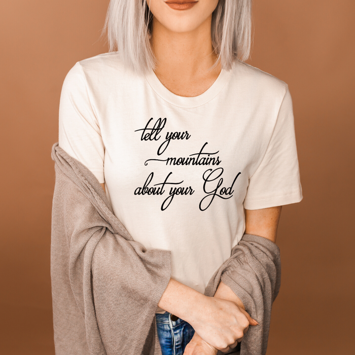Tell Your Mountains About Your God, shirt