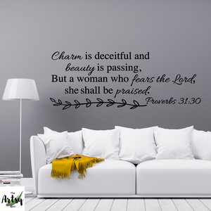 Charm is deceitful, and beauty is passing but a woman who fears the Lord... Proverbs 31:30 decal, Christian wall decal, Proverbs 31 decal, Proverbs 31 woman wall decal