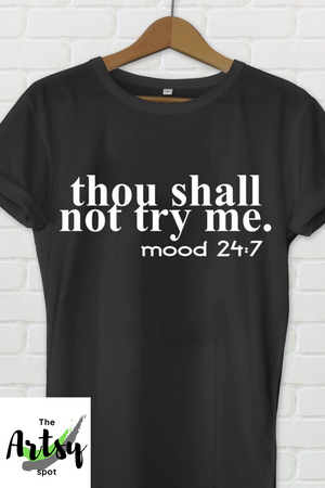 Thou shall not try me Mood 24:7 shirt, Funny christian mom shirt, Funny christian sayings for mom