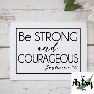 Be Strong and Courageous Joshua 1:9 Print - Bible Verse wall art print - The Artsy Spot