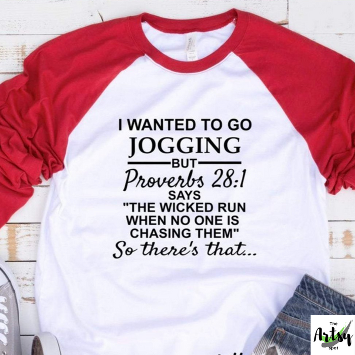 I Wanted to Go Jogging But Proverbs 28:1 Says, Shirt
