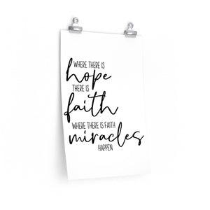Where There is Hope There is Faith Where There is Faith Miracles Happen, christian quote, Christian saying, inspirational quote poster