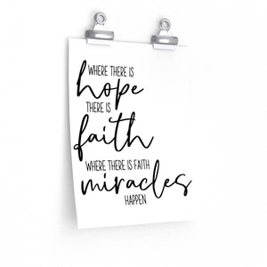 Where There is Hope There is Faith Where There is Faith Miracles Happen, christian quote, faith saying poster