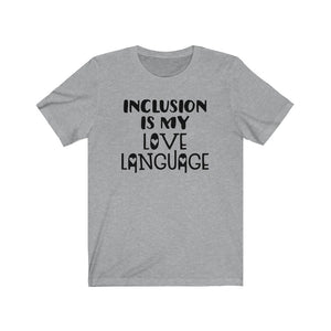 Inclusion is my love language shirt, Special Education teacher shirt, shirt for SPED teacher, classroom teacher shirt, back to school shirt, Inclusion shirt
