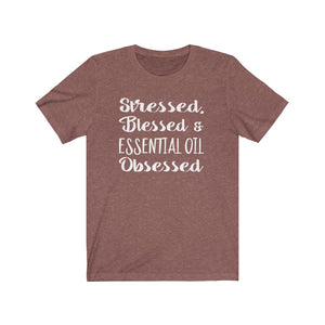 Stressed, Blessed, and Essential Oil Obsessed, funny Essential Oils shirt, The Artsy Spot