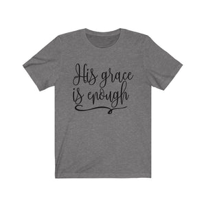 His Grace is Enough shirt, faith based apparel designs, Christian shirts