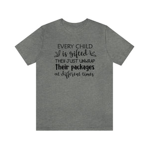 Every child is gifted they just unwrap their packages at different times shirt, SPED teacher school shirt