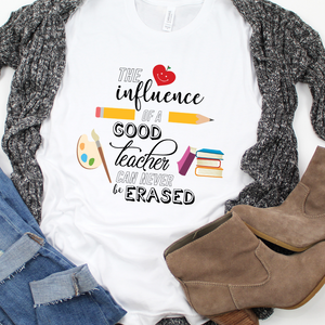 The influence of a good teacher can never be erased t-shirt
