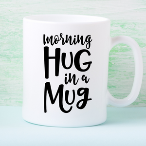 Morning Hug in a Mug coffee mug, morning Coffee Cup, cute coffee mug, Coffee lover gift, hugs gift for a friend