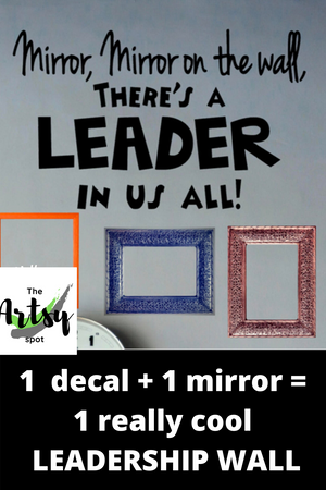 Mirror, Mirror on the Wall There's a Leader In Us All Decal Pinterest image