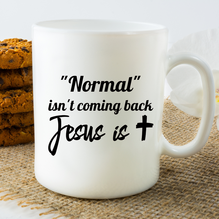 Normal isn't coming back Jesus is coffee mug,