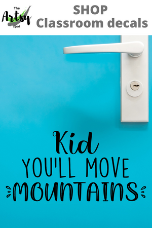 Kid you'll move mountains Decal, Classroom door decal, School wall decal, Library Decal, Child's bedroom decal, Inspirational school decor