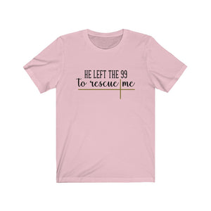 He Left the 99 to Rescue Me, Shirt - The Artsy Spot