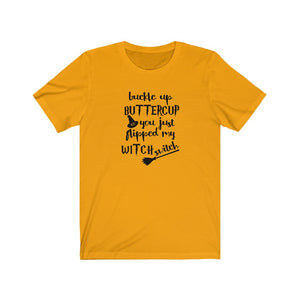 buckle up buttercup you just flipped my witch switch, funny witch shirt, funny Halloween t-shirt