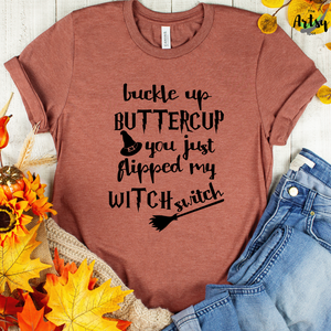 buckle up buttercup you just flipped my witch switch, funny witch shirt, funny Halloween tee