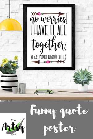No worries! I have it all together I just forgot where I put it, funny wall art print, Pinterest image