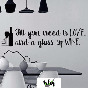 All You Need is Love and a Glass of Wine decal - wine decor - Wine wall decal - wine quote - The Artsy Spot