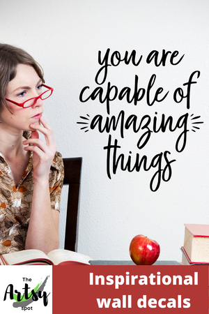 You Are capable of amazing things Decal, School wall decal, positive wall quote