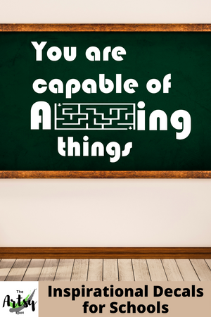 You are capable of amazing things decal, Insprirational wall decor for the classroom