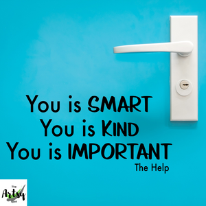 You is Smart you is kind you is important Decal, The Help book poster Movie Quote, Classroom wall decal, Positive affirmations quote