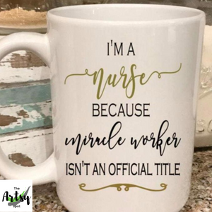 I'm a nurse because miracle worker isn't an official title, nurse saying, Nurse graduation gift