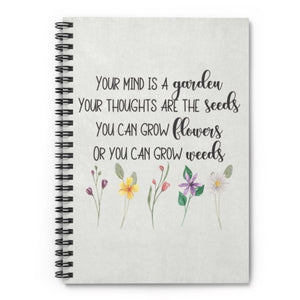 Your mind is a garden Your thoughts are the seeds You can grow flowers Or you can grow weeds, Inspirational Journal, bible study journal, inspirational notebook
