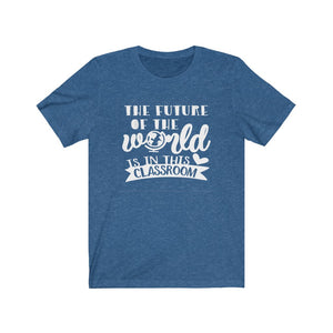 Teacher shirt, The future of the world is in this classroom, shirt for a classroom teacher, 1st day of school shirt