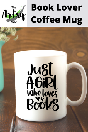  Just a girl who loves books coffee mug, Book lover mug Coffee Cup, Book lover coffee mug, reader gift, librarian gift, Book lover gift idea