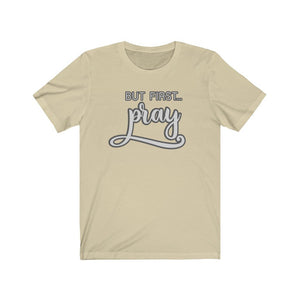 But First Pray shirt - The Artsy Spot