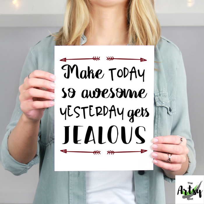 Make Today So Awesome Yesterday Gets Jealous Print