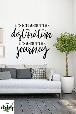 It not about the destination it's about the journey decal, joy in the journey quote decal, joy decal, inspirational quote