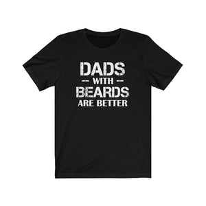 Dads with beards are better shirt, beard dad shirt, bearded dad shirt, bearddad, shirt for a beard dad