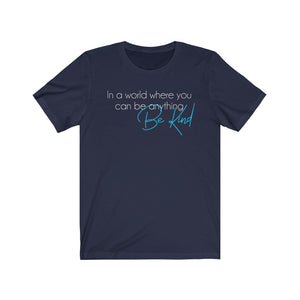 In a world where you can be anything be Kind, Shirt, Kindness T-shirt