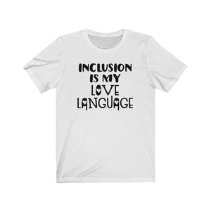 Inclusion is my love language shirt, Special Education teacher shirt, shirt for SPED teacher, SPED shirt, back to school shirt, Inclusion shirt