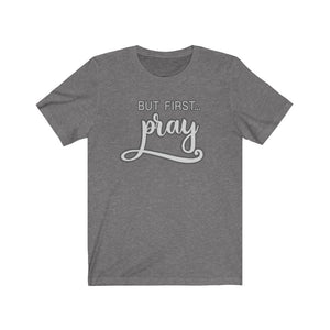 But First Pray shirt - The Artsy Spot