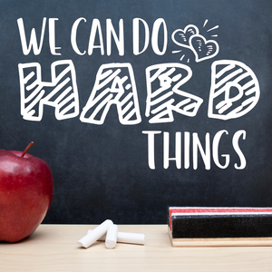 We Can Do Hard Things decal, classroom decoration