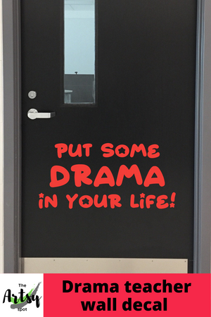 Put some drama in your life Wall Decal, Drama Classroom decor, Drama teacher gift, Drama teacher wall decal