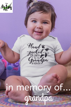 Hand Picked for Earth By My Grandpa in Heaven - In memory of grandpa baby onesie