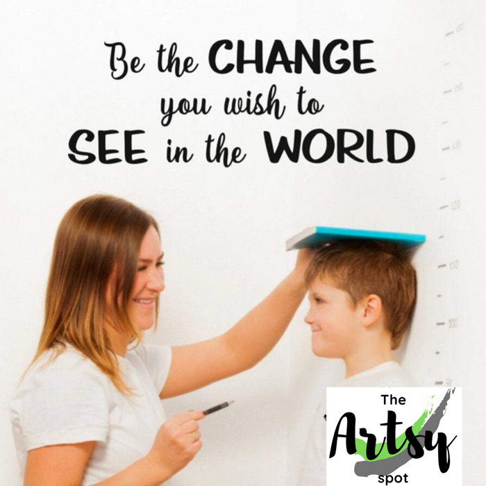 Be the Change You Wish to See in the World decal