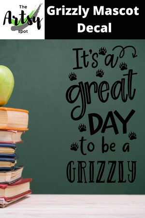 It's a great day to be a Grizzly decal, Grizzly mascot decor, Grizzly mascot decal, Classroom door Decal, School decal, school Grizzly theme