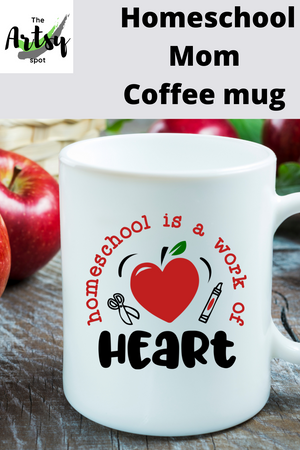 Homeschool is a work of heart coffee mug, homeschool coffee cup, homeschool mom mug, homeschool mom gift, teach from home coffee mug