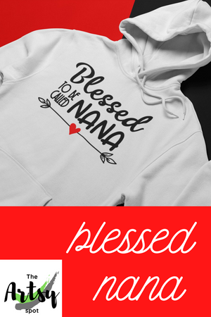 Blessed to Be Called Nana, Hoodie - Blessed nana gift - Blessed nana shirt - Nana sweatshirt