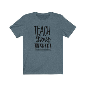 Teach Love Inspire shirt, #homeschoolmom shirt, Homeschool t-shirt, Inspirational Homeschool shirt, t-shirt for Homeschool mom