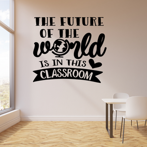 The future of the world is in THIS CLASSROOM decal, classroom door decal, wall decal